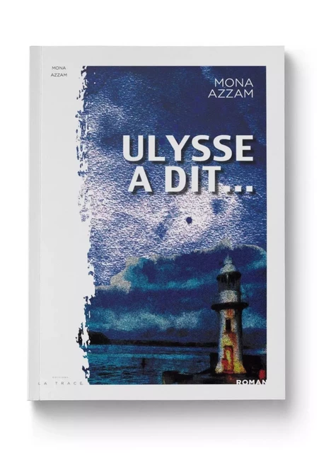 Ulysse a dit... - Mona Azzam - LA TRACE