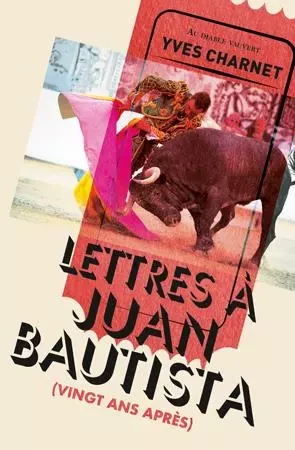 Lettres à Juan Bautista - Yves Charnet - DIABLE VAUVERT