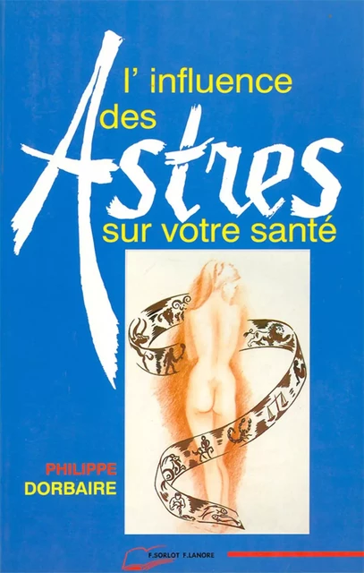 L'influence des Astres sur votre santé - Broché - Philippe Dorbaire - EDITIONS FERNAND LANORE