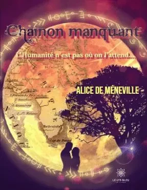 Chaînon manquant - Alice de Meneville - LE LYS BLEU