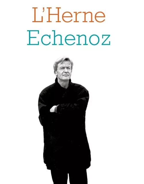 Cahier echenoz - Jean Echenoz - L'HERNE