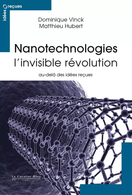 Nanotechnologies - l'invisible revolution - Dominique Vinck, Mattheiu Hubert - CAVALIER BLEU