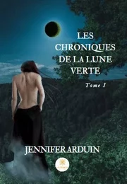 Les chroniques de la lune verte - TOME I