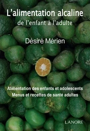 L'alimentation alcaline de l'enfant à l'adulte - Alimentation des enfants et adolescents - Menus et recettes de santé adultes