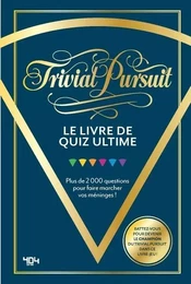 Trivial Pursuit - Le livre de quiz ultime