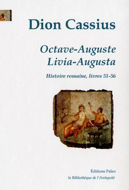 OCTAVE-AUGUSTE ; LIVIA-AUGUSTA -  Dion Cassius - PALEO