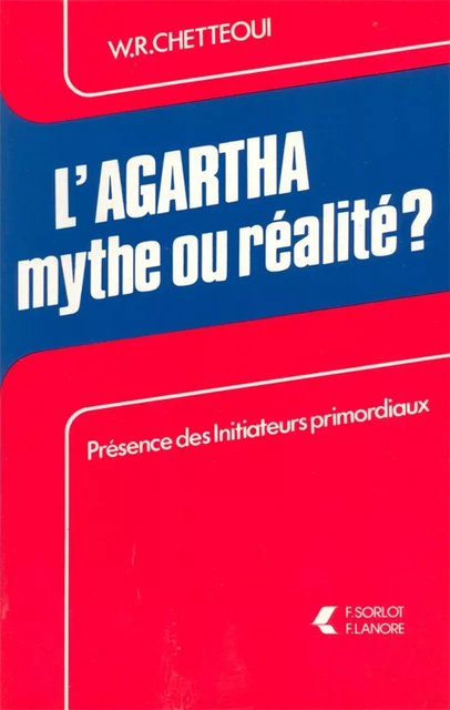 L'Agartha, mythe ou réalité ? - Wilfried-René Chetteoui - EDITIONS FERNAND LANORE