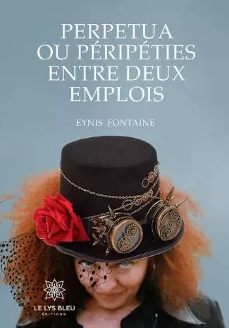 Perpetua ou péripéties entre deux emplois - Denise Schuetz - LE LYS BLEU