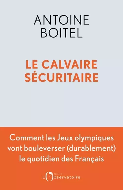 Le calvaire sécuritaire - Antoine Boitel - L'OBSERVATOIRE