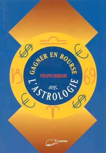 Gagner en bourse avec l'astrologie - Philippe Dorbaire - EDITIONS FERNAND LANORE