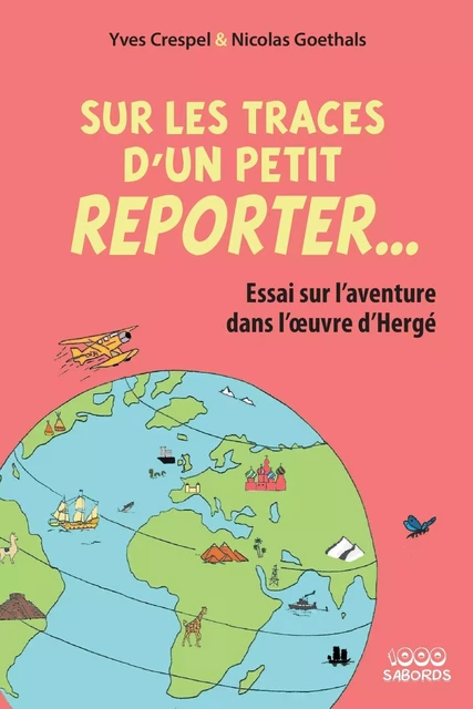 Sur les traces d'un petit reporter - Nicolas Goethals, Yves Crespel - 1000 SABORDS