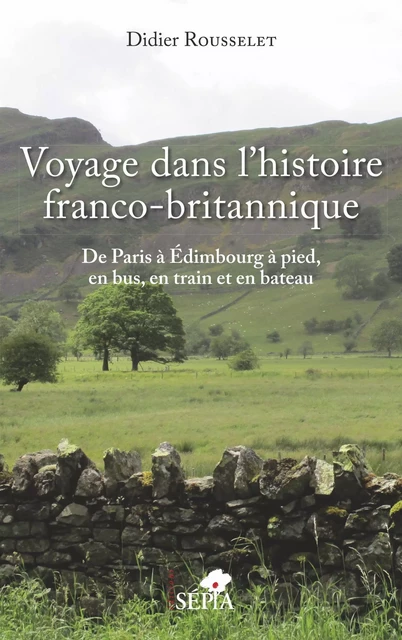 Voyage dans l'histoire franco-britannique - Didier Rousselet - Sépia