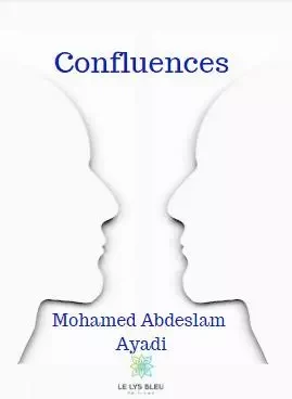 Confluences - Mohamed Ayadi - LE LYS BLEU