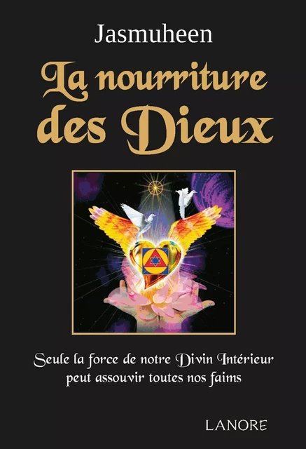 La nourriture des Dieux - Seule la force de  notre Divin Intérieur peut assouvir toutes nos faims -  Jasmuheen - EDITIONS FERNAND LANORE