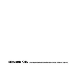 Ellsworth Kelly - catalogue raisonné of paintings, reliefs, and sculpture