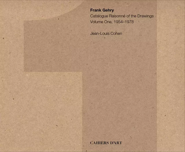 Frank Gehry Catalogue RaisonnE of the Drawings Vol. 1 1954-1978 /anglais -  COHEN JEAN-LOUIS - CAHIERS D ART