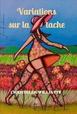 Variations sur la tache - Christelle Williatte - LE LYS BLEU