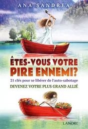 Etes-vous votre pire ennemi ? 21 clés pour se libérer de l'auto sabotage - Devenez votre plus grand allié - Broché