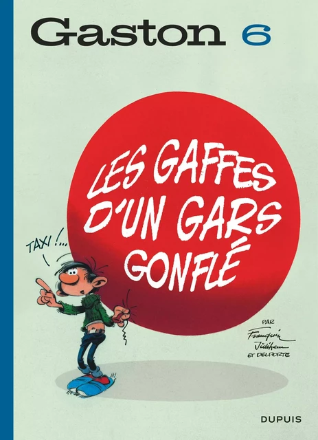 Gaston (édition 2018) - Tome 6 - Les gaffes d'un gars gonflé -  FRANQUIN - EDITIONS DUPUIS