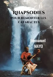 Rhapsodies pour remonter les cataractes