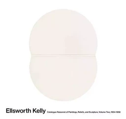 Ellsworth Kelly Catalogue RaisonnE of Paintings and Sculptures Vol. 2, 1954-1958 /anglais