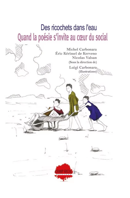 Des ricochets dans l'eau, quand la poésie s'invite au coeur du social - Nicolas VALSAN, Éric Kérimel de Kerveno, Michel Carbonara - CHAMP SOCIAL