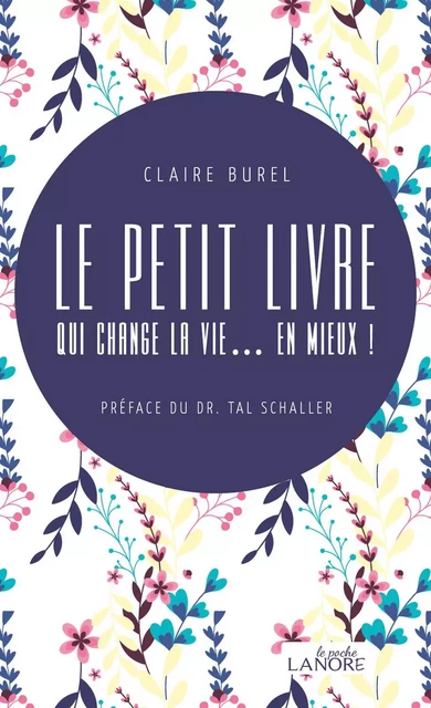 Le petit livre qui change la vie... en mieux ! - Claire Burel - EDITIONS FERNAND LANORE