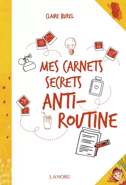 Mes carnets secrets anti-routine - Claire Burel - EDITIONS FERNAND LANORE