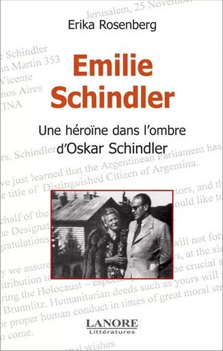 Emilie Schindler - Une héroïne dans l'ombre d'Oskar Schindler - Erika Rosenberg - EDITIONS FERNAND LANORE