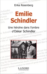 Emilie Schindler - Une héroïne dans l'ombre d'Oskar Schindler