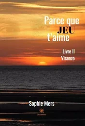 Parce que jeu t’aime - Livre II : Vicenzo