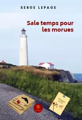 Sale temps pour les morues - Serge Lepage - LE LYS BLEU