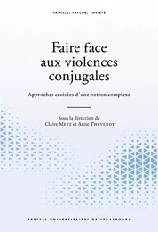 Faire face aux violences conjugales. approches croisées d'un phénomène complex