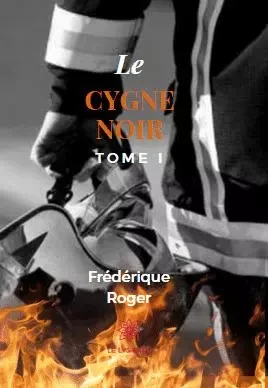 Le cygne noir - Tome I - Frederique Roger - LE LYS BLEU