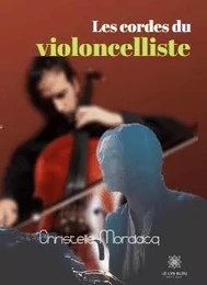 Les cordes du violoncelliste