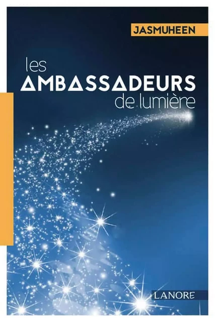 Les Ambassadeurs de lumière -  Jasmuheen - EDITIONS FERNAND LANORE