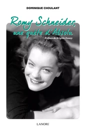 Romy Schneider, une quête d'Absolu