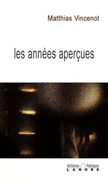 Les années aperçues - Alchimies poétiques