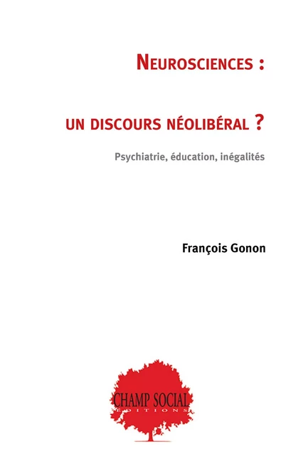 Neurosciences : un discours néolibéral ? - François Gonon - CHAMP SOCIAL