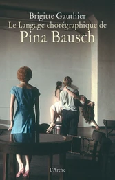 Le Langage chorégraphique de Pina Bausch