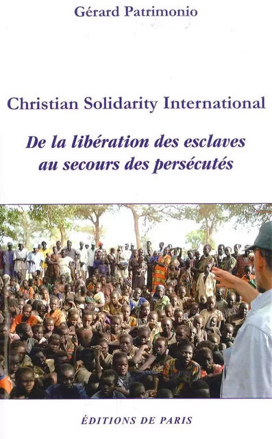 Christian Solidarity International - De la libération des esclaves au secours des persecutés -  COLLECTIF GRF - DE PARIS