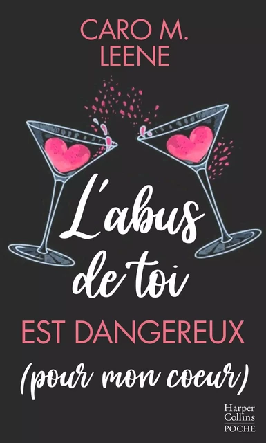 L'abus de toi est dangereux (pour mon coeur) - Caro M. Leene - HARPERCOLLINS