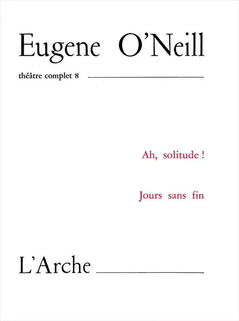 Théâtre Tome 8 O'Neill - Eugene O'Neill - L'Arche