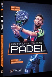 Les fondamentaux du padel - S'initier et progresser