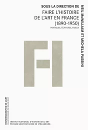 Faire l’histoire de l’art en France (1890-1950)