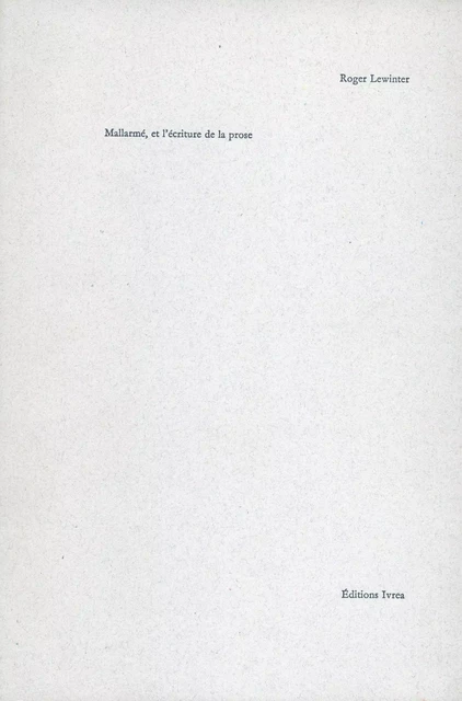 Mallarmé et l'écriture de la prose - Roger Lewinter - Ivrea