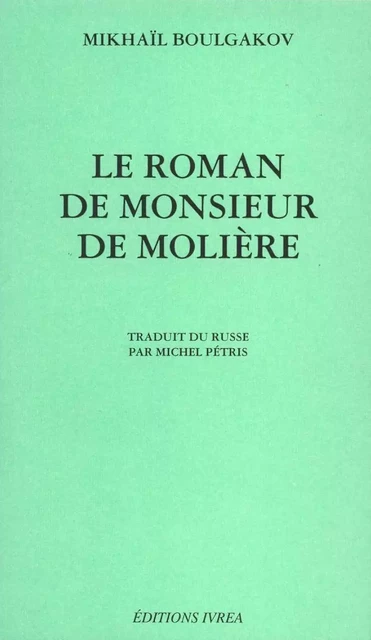 Le Roman de Monsieur de Moliere - Mikhail Boulgakov - Ivrea