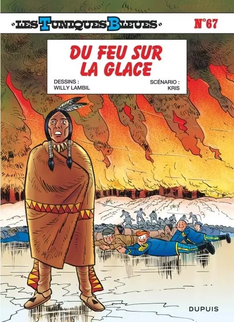 Les Tuniques Bleues - Tome 67 - Du feu sur la glace -  Kris - EDITIONS DUPUIS