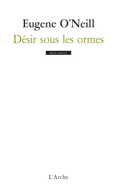 Désir sous les ormes - Eugene O'Neill - L'Arche