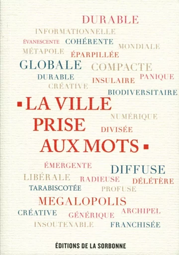 La ville prise aux mots - Francis Beaucire, Xavier Desjardins - ED SORBONNE